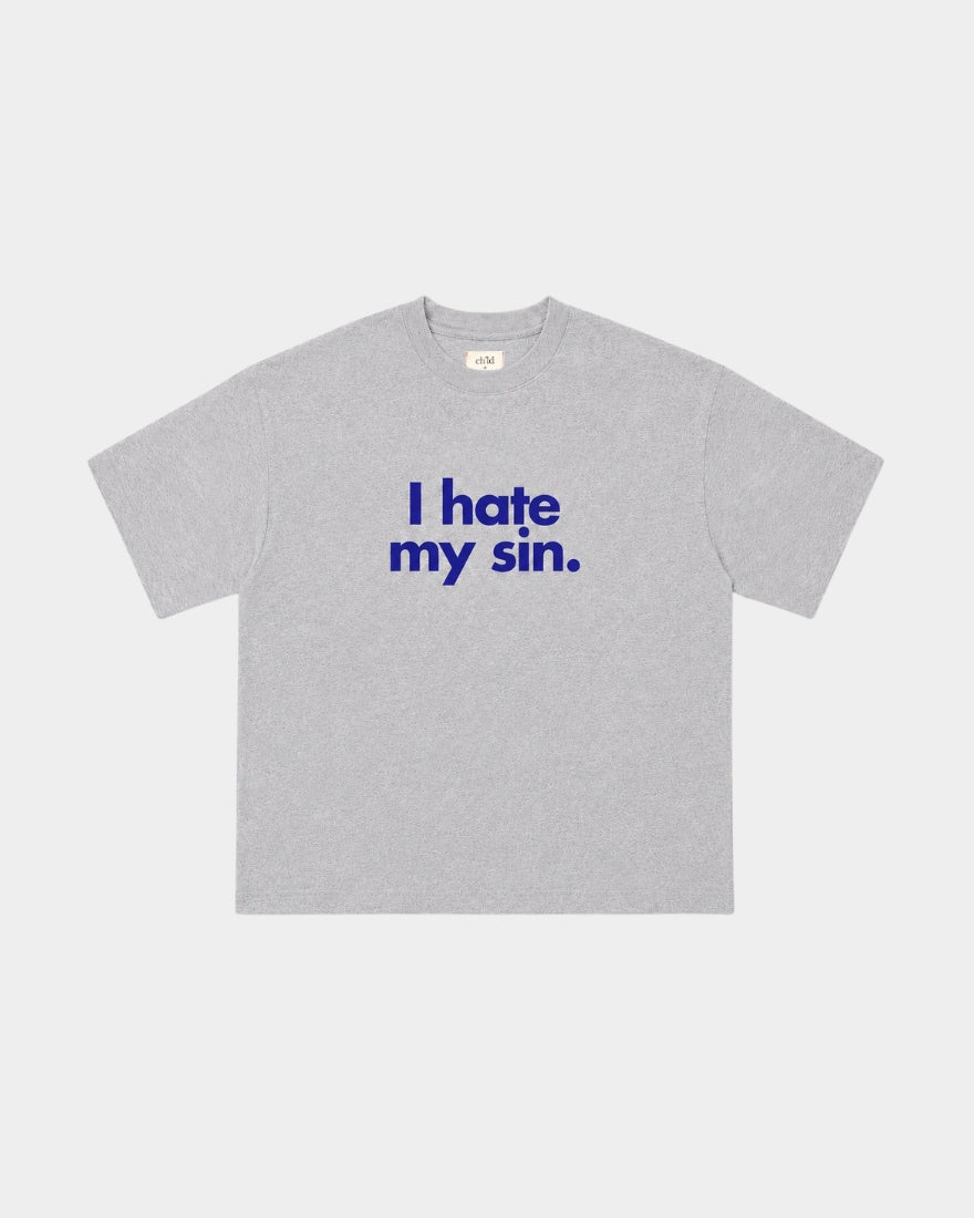 I HATE MY SIN TEE - GREY